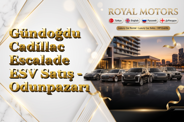 Gündoğdu Cadillac Escalade ESV Satış - Odunpazarı