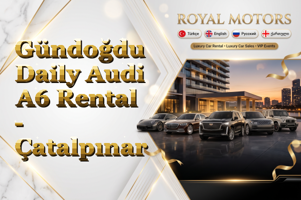 Gündoğdu Daily Audi A6 Rental - Çatalpınar