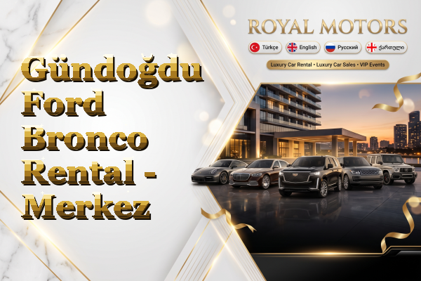 Gündoğdu Ford Bronco Rental - Merkez