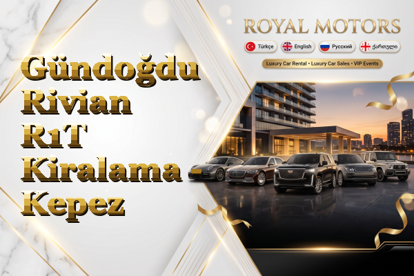 Gündoğdu Rivian R1T Kiralama - Kepez