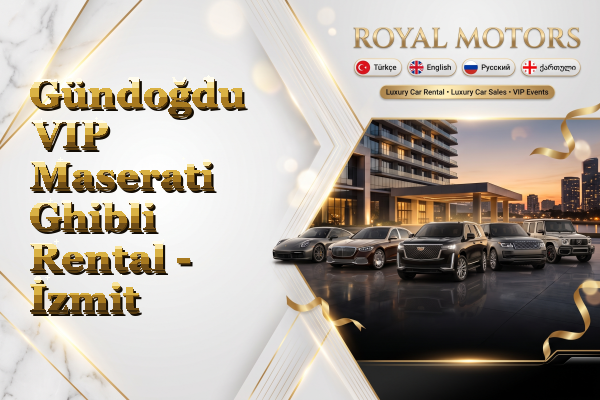 Gündoğdu VIP Maserati Ghibli Rental - İzmit