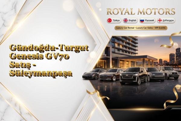 Gündoğdu-Turgut Genesis GV70 Satış - Süleymanpaşa
