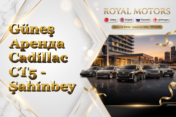 Güneş Аренда Cadillac CT5 - Şahinbey