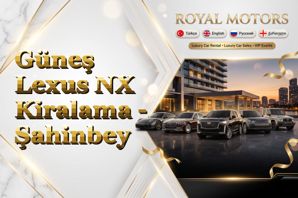 Güneş Lexus NX Kiralama - Şahinbey