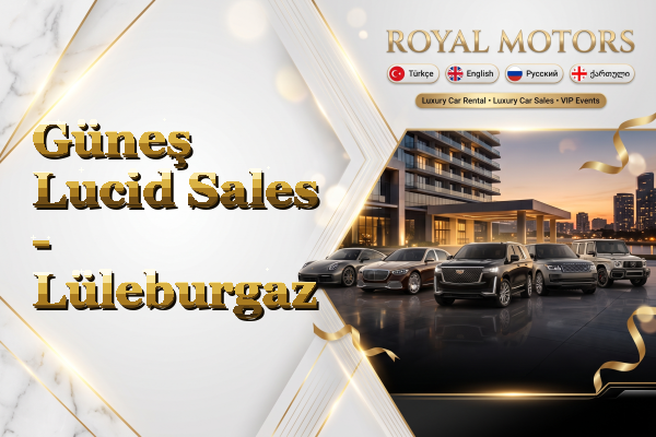Güneş Lucid Sales - Lüleburgaz