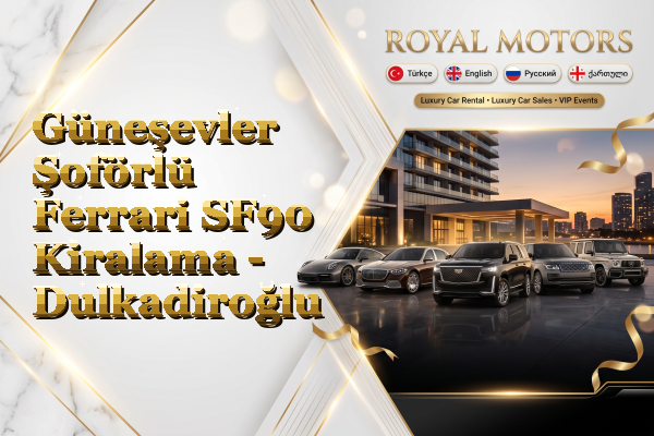 Güneşevler Şoförlü Ferrari SF90 Kiralama - Dulkadiroğlu