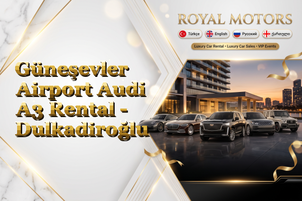 Güneşevler Airport Audi A3 Rental - Dulkadiroğlu