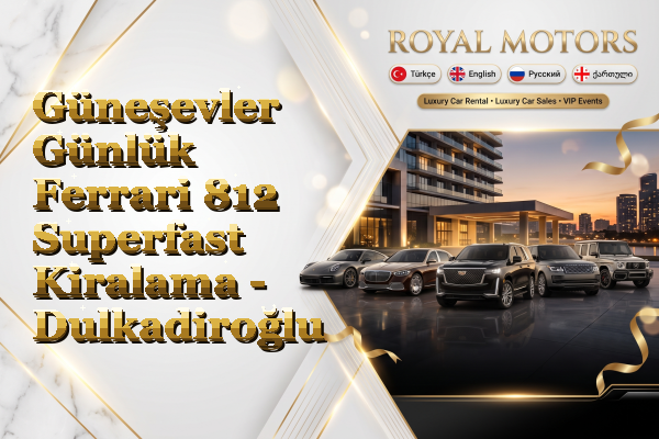 Güneşevler Günlük Ferrari 812 Superfast Kiralama - Dulkadiroğlu