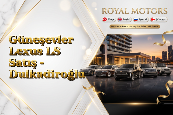 Güneşevler Lexus LS Satış - Dulkadiroğlu