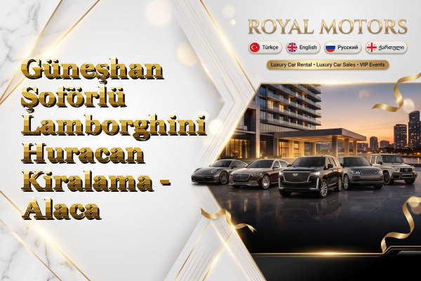 Güneşhan Şoförlü Lamborghini Huracan Kiralama - Alaca