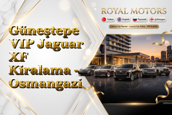 Güneştepe VIP Jaguar XF Kiralama - Osmangazi