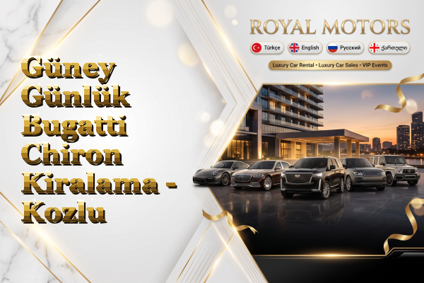 Güney Günlük Bugatti Chiron Kiralama - Kozlu