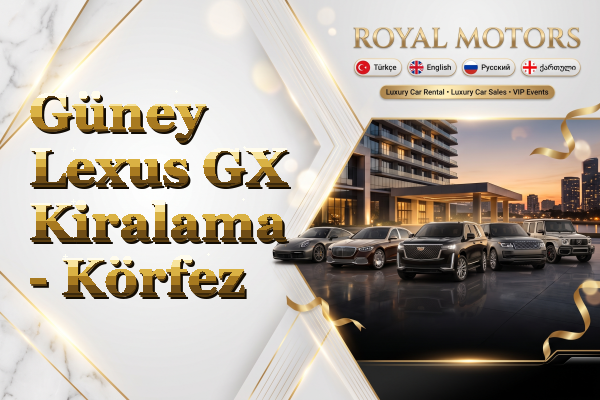 Güney Lexus GX Kiralama - Körfez