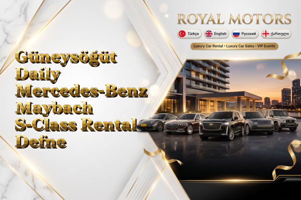 Güneysöğüt Daily Mercedes-Benz Maybach S-Class Rental - Defne