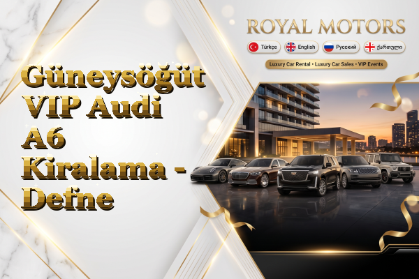 Güneysöğüt VIP Audi A6 Kiralama - Defne