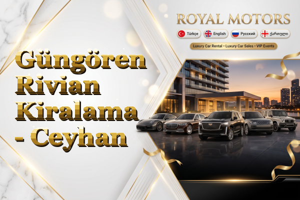 Güngören Rivian Kiralama - Ceyhan
