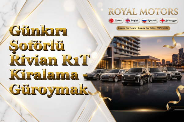 Günkırı Şoförlü Rivian R1T Kiralama - Güroymak