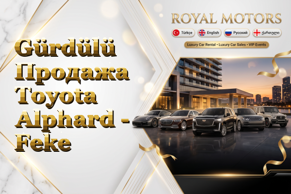 Gürdülü Продажа Toyota Alphard - Feke