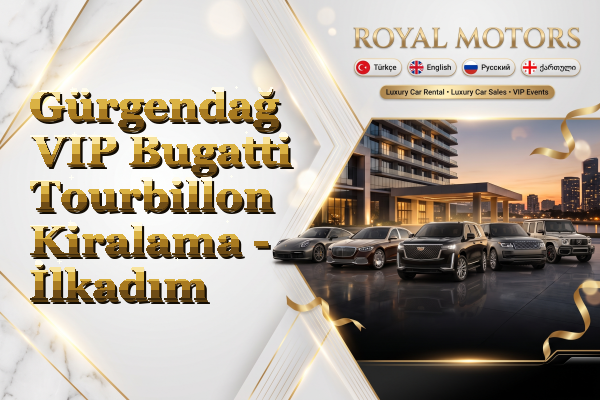 Gürgendağ VIP Bugatti Tourbillon Kiralama - İlkadım