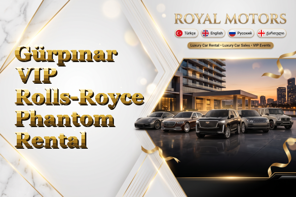 Gürpınar VIP Rolls-Royce Phantom Rental