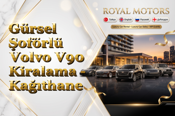 Gürsel Şoförlü Volvo V90 Kiralama - Kağıthane