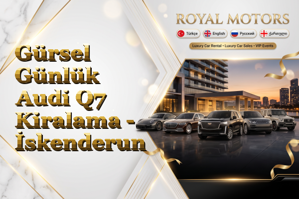 Gürsel Günlük Audi Q7 Kiralama - İskenderun