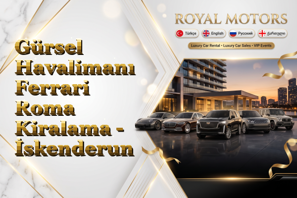 Gürsel Havalimanı Ferrari Roma Kiralama - İskenderun