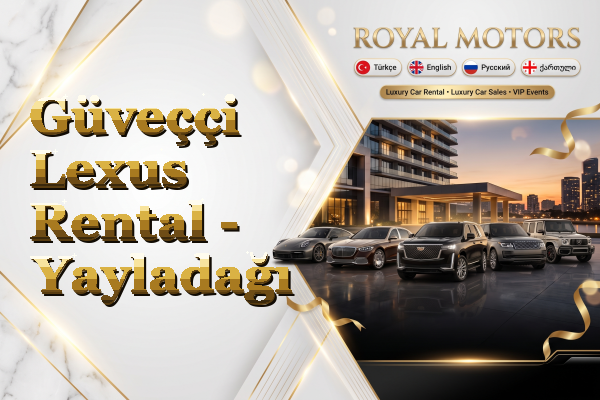 Güveççi Lexus Rental - Yayladağı