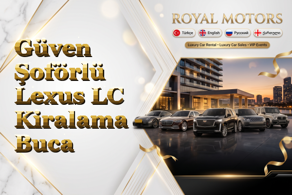 Güven Şoförlü Lexus LC Kiralama - Buca