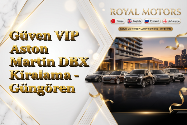 Güven VIP Aston Martin DBX Kiralama - Güngören