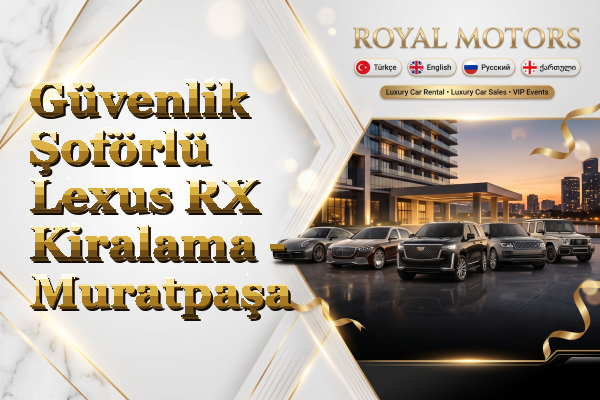 Güvenlik Şoförlü Lexus RX Kiralama - Muratpaşa