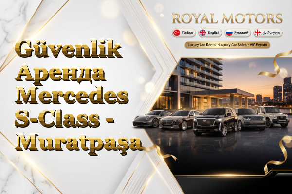 Güvenlik Аренда Mercedes S-Class - Muratpaşa