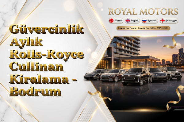 Güvercinlik Aylık Rolls-Royce Cullinan Kiralama - Bodrum