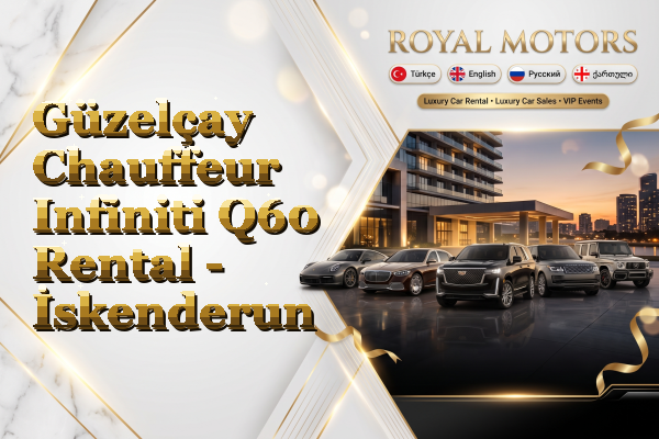 Güzelçay Chauffeur Infiniti Q60 Rental - İskenderun