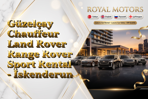 Güzelçay Chauffeur Land Rover Range Rover Sport Rental - İskenderun