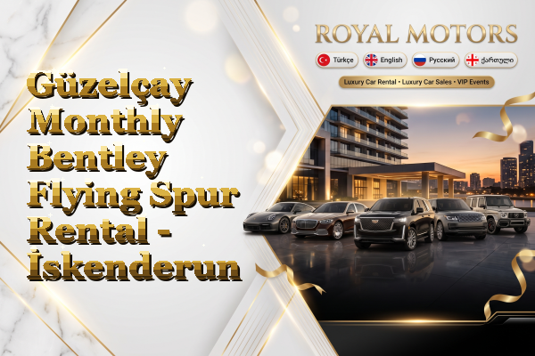 Güzelçay Monthly Bentley Flying Spur Rental - İskenderun