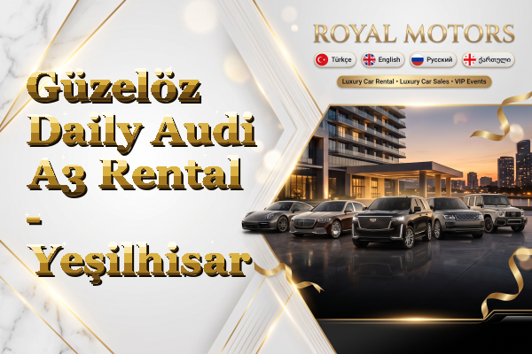 Güzelöz Daily Audi A3 Rental - Yeşilhisar