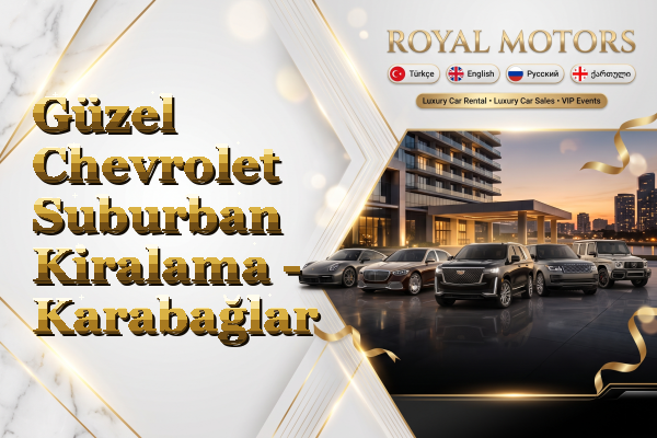 Güzel Chevrolet Suburban Kiralama - Karabağlar
