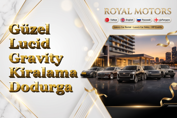 Güzel Lucid Gravity Kiralama - Dodurga