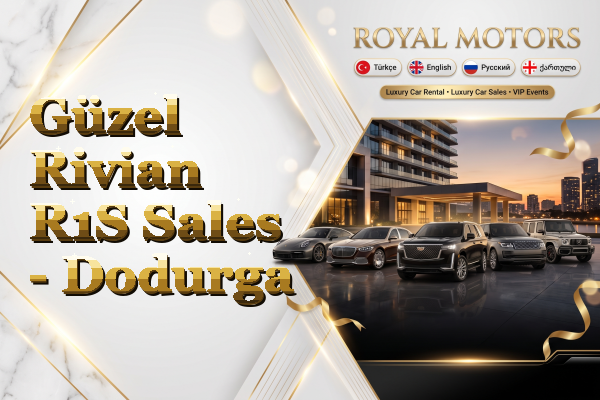 Güzel Rivian R1S Sales - Dodurga