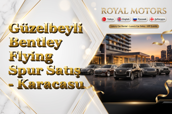 Güzelbeyli Bentley Flying Spur Satış - Karacasu