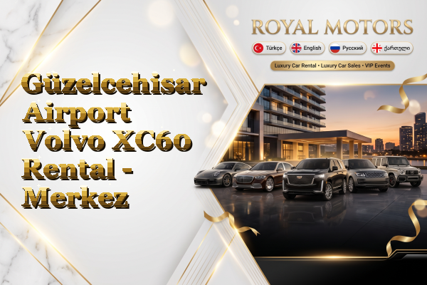 Güzelcehisar Airport Volvo XC60 Rental - Merkez