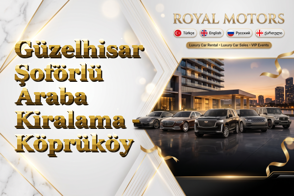 Güzelhisar Şoförlü Araba Kiralama - Köprüköy