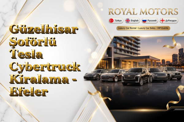 Güzelhisar Şoförlü Tesla Cybertruck Kiralama - Efeler