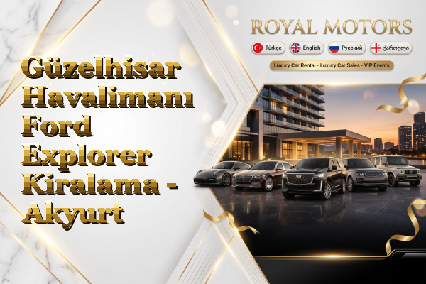 Güzelhisar Havalimanı Ford Explorer Kiralama - Akyurt