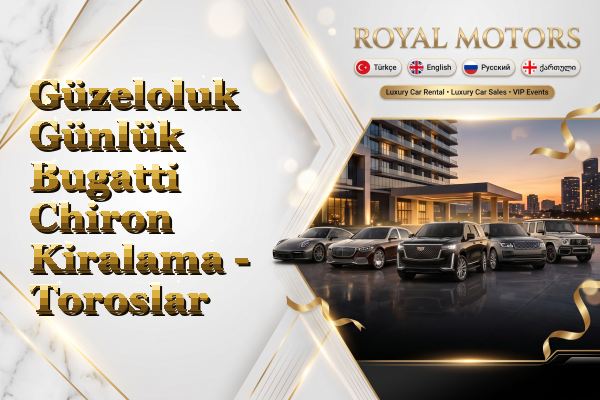 Güzeloluk Günlük Bugatti Chiron Kiralama - Toroslar