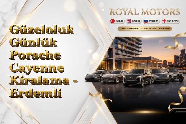 Güzeloluk Günlük Porsche Cayenne Kiralama - Erdemli
