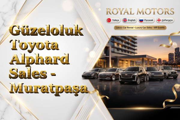Güzeloluk Toyota Alphard Sales - Muratpaşa