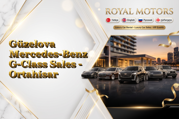 Güzelova Mercedes-Benz G-Class Sales - Ortahisar