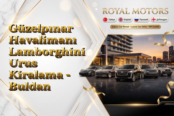 Güzelpınar Havalimanı Lamborghini Urus Kiralama - Buldan